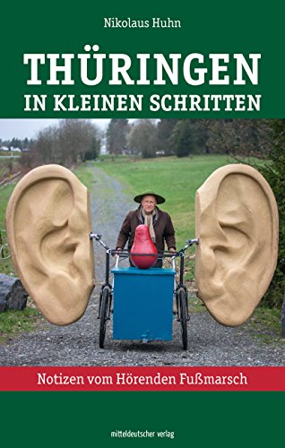 Thüringen in kleinen Schritten: Notizen vom Hörenden Fußmarsch (German Edition)