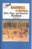 Youth Baseball & Softball Drills, Plays, and Situations Handbook (Youth Drills and Plays Series 3 Book 3)