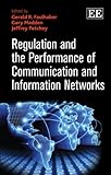 Regulation and the performance of communication and information networks