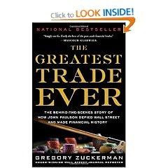 The Greatest Trade Ever: The Behind-The-Scenes Story of How John Paulson Defied Wall Street and Made Financial History