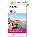Elba: MERIAN live!  Mit Kartenatlas im Buch und Extra-Karte zum Herausnehmen: Biodola: Traumstrand und blaues Meer. Monte Capanne: Spektakul�re Aussicht. Villa San Marino: Residenz Napoleons