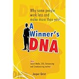 A Winner's DNAWhy some people work less and make more than you