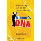 A Winner's DNA: Why some people work less and make more than you ~ Jesper Qvist
