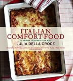Italian comfort food : 125 recipes to satisfy your soul