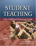 Student Teaching: Early Childhood Practicum Guide