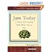 Jam Today: A Diary of Cooking With What You've Got