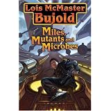 Miles, Mutants and Microbespar Lois McMaster Bujold