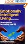 Emotionally Intelligent Living: Strategies for Increasing Your Eq