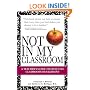 Not In My Classroom!: A Teacher's Guide to Effective Classroom Management