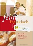 fei(n) fr&auml;nkisch: Die besten Seiten einer Region voller einzigartiger Genusswelten - Wolfgang Judas
