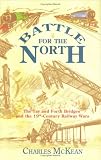 Battle for the North : the Tay and Forth Bridges and the 19th-century railway wars