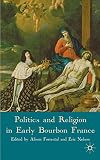 Politics and religion in early Bourbon France