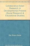 Collaborative action research : a developmental approach