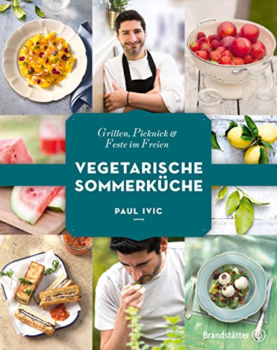 Vegetarische Sommerküche: Grillen, Picknick & Feste im Freien (German Edition)