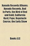 Xanadu Records Albums: Xanadu Records, Bud in Paris, the Bird of Red and Gold, California Hard, Popo, Bopstacle Course, the Early Show-