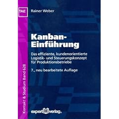 Kanban-Einf�hrung: Das effiziente, kundenorientierte Logistik- und Steuerungskonzept f�r Produktionsbetriebe