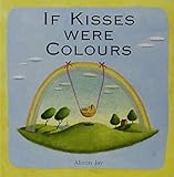 If kisses were colours