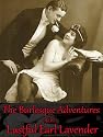 The Burlesque Adventures of the Lustful Earl Lavender (Love and Lust Adventure Fiction Books for Couples)