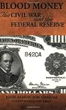 Blood Money : the Civil War and the Federal Reserve