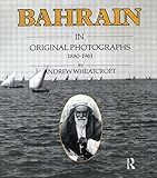 Bahrain in original photographs 1880-1961