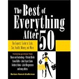 The Best of Everything After 50: The Experts' Guide to Style, Sex, Health, Money, and More