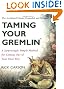 Taming Your Gremlin Revised: A Surprisingly Simple Method for Getting Out of Your Own Way