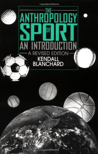 The Anthropology of Sport: An Introduction (A Revised Edition)