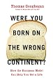 Were You Born on the Wrong Continent?: How the European Model Can Help You Get a Life