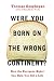 Were You Born on the Wrong Continent?