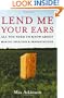 Lend Me Your Ears: All You Need to Know about Making Speeches and Presentations