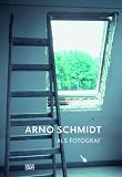 Arno Schmidt als Fotograf / Arno Schmidt, Photographer: Entwicklung eines Bildbewusstseins / Developing a Visual Awareness