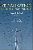 Privatization: Successes and Failures (Initiative for Policy Dialogue at Columbia: Challenges in Development and Globalization)