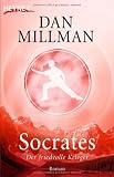 Socrates: Der friedvolle Krieger - Roman - Dan Millman