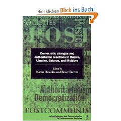 Democratic Changes and Authoritarian Reactions in Russia, Ukraine, Belarus and Moldova (Democratization and Authoritarianism in Post-Communist Societies)