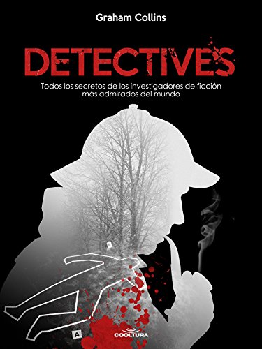 Detectives: Todos los secretos de los investigadores de ficción más admirados del mundo (Spanish Edition)