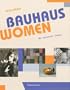 Bauhaus Women: Art, Handicraft, Design