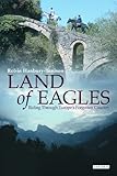 Land of eagles : riding through Europe's forgotten country