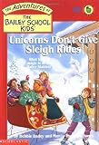 Unicorns Dont Give Sleigh Rides (The Adventures of the Bailey School Kids, No. 28)