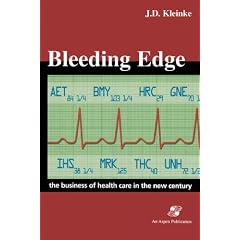 Bleeding Edge: The Business of Health Care in the New Century