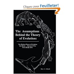 The Assumptions Behind the Theory of Evolution: The Modern Theory of Evolution Isn't Dead - Because It Was Never Really Alive!