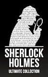 Sherlock Holmes: The Ultimate Collection (4 Novels, 44 Short Stories, and Exclusive Bonus Features)