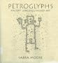 Petroglyphs: Ancient Language/Sacred Art