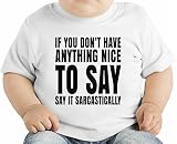 If You Don't Have Anything Nice To Say Say It Slogan オーガニックベビーTシャツ 12 - 18 Months