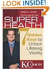 Super Health: Seven Golden Keys to Lifelong Vitality