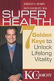 Super Health: Seven Golden Keys to Lifelong Vitality
