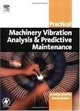 Practical Machinery Vibration Analysis and Predictive Maintenance (Practical Professional) - 0750662751