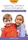 Supporting children's social development : positive relationships in the early years