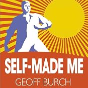 Self Made Me: Why Self Employment Beats Employment Every Time | [Geoff Burch]