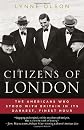Citizens of London: How Britain was Resuced in Its Darkest, Finest Hour