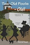 Two Old Fools - Ole! Another Slice of Andalucian Life